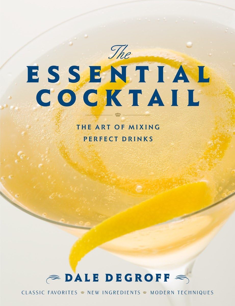 THE ESSENTIAL COCKTAIL- THE ART OF MIXING PEERFECT DRINKS