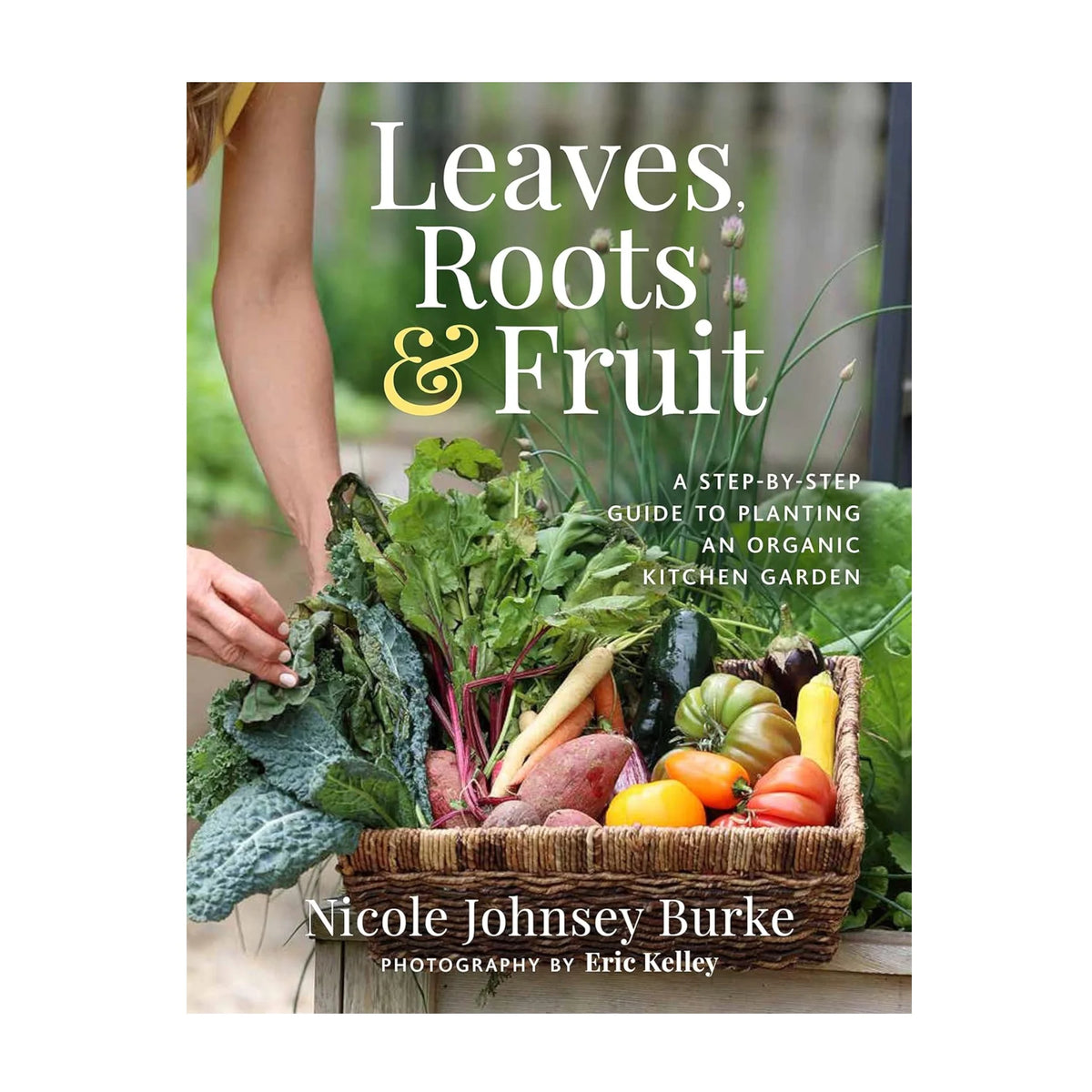 LEAVES, ROOTS & FRUIT BY NICOLE JOHNSEY BURKE