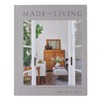 MADE FOR LIVING: COLLECTED INTERIORS FOR ALL SORTS OF STYLES BOOK